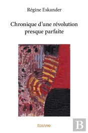 Chronique D'Une Révolution Presque Parfaite
