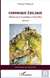 Chronique Édilique ; Relation De La Vie Publique À Saint-Flour (1989-2012)