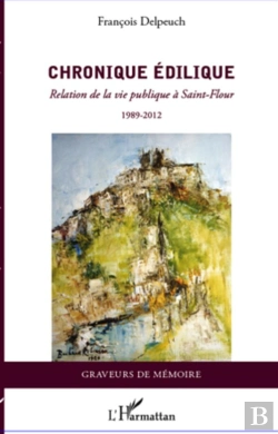 Bertrand.pt - Chronique Édilique ; Relation De La Vie Publique À Saint-Flour (1989-2012)