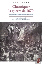 Chroniquer La Guerre De 1870 : La Presse Internationale Face Au Conflit