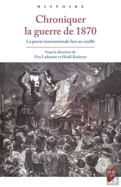 Bertrand.pt - Chroniquer La Guerre De 1870 : La Presse Internationale Face Au Conflit