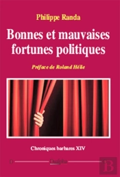 Chroniques Barbares Tome 14 ; Bonnes Et Mauvaises Fortunes Politiques