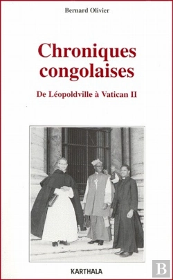 Bertrand.pt - Chroniques Congolaises ; De Léopoldville À Vatican Ii