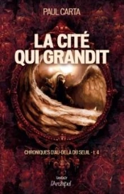 Chroniques D'Au-Delà Du Seuil Tome 4 ; La Cité Qui Grandit