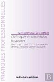 Chroniques De Contentieux Hospitalier Notions Pratiques De Contentieux Hospitalier, Chroniques De Ju