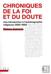 Chroniques De La Foi Et Du Doute ; Une Introduction À L'Autobiographie Religieuse (1600-1900)