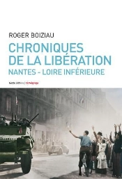 Chroniques De La Libération ; Nantes - Loire Inférieure