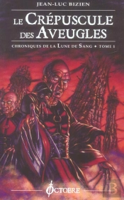 Chroniques De La Lune De Sang T.1 ; Le Crepuscule Des Aveugles