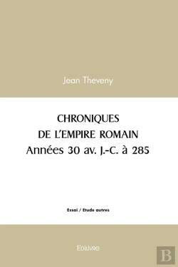 Bertrand.pt - Chroniques De L'Empire Romain Années 30 Av. J.-C. À 285