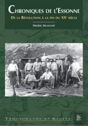 Chroniques De L'Essonne - De La Revolution A La Fin Du Xxe Siecle
