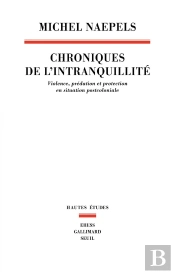 Chroniques De L'Intranquillité : Violence, Prédation Et Protection En Situation Postcoloniale