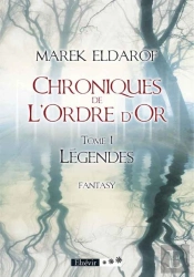 Chroniques De L'Ordre D'Or T.1 ; Légendes