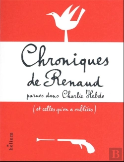 Bertrand.pt - Chroniques De Renaud : Parues Dans Charlie Hebdo (Et Celles Qu'On A Oubliées)