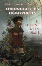 Chroniques Des Hemispheres 2 - La Reine De La Pluie