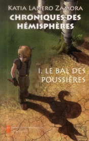 Chroniques Des Hémisphères T.1 ; Le Bal Des Poussières