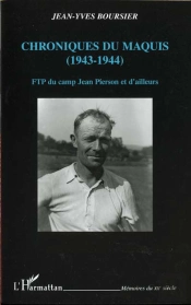 Chroniques Du Maquis 1943-1944 ; Ftp Du Camp Jean Pierson Et D'Ailleurs