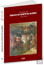 Chroniques Du Service De Santé En Algérie (1830-1900)