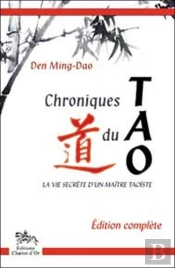 Chroniques Du Tao ; La Vie Secrete D'Un Maitre Taoiste