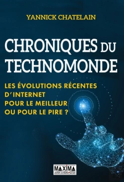 Bertrand.pt - Chroniques Du Techno-Monde - Les Evolutions Recentes D'Internet. Pour Le Meilleur Ou Pour Le Pire ?