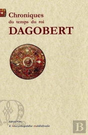 Chroniques Du Temps Du Roi Dagobert
