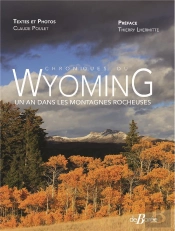 Chroniques Du Wyoming : Un An Dans Les Montagnes Rocheuses