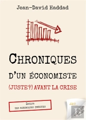 Chroniques D'Un Economiste (Juste ?) Avant La Crise - Inclus Des Chroniques Inedites - Illustrations