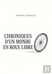 Chroniques D'Un Monde En Roue Libre