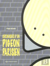 Chroniques D'Un Pigeon Parisien T.1