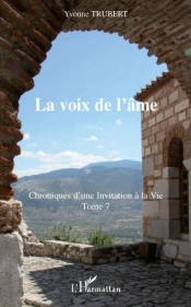 Chroniques D'Une Invitation À La Vie T.7 ; La Voix De L'Âme