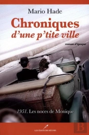 Chroniques D'Une P'Tite Ville V 02 1951 Les Noces De Monique