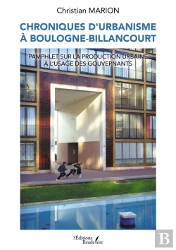 Bertrand.pt - Chroniques D'Urbanisme À Boulogne-Billancourt : Pamphlet Sur La Production Urbaine À L'Usage Des Gouvernants
