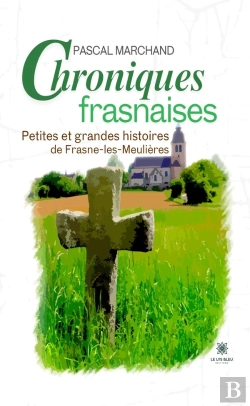 Bertrand.pt - Chroniques Frasnaises : Petites Et Grandes Histoires De Frasne-Les-Meulières
