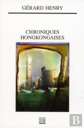 Chroniques Hongkongaises ; De L'Année Du Tigre À L'Année Du Cochon (1997-2007)
