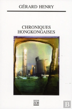 Bertrand.pt - Chroniques Hongkongaises ; De L'Année Du Tigre À L'Année Du Cochon (1997-2007)