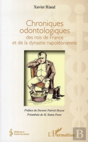Chroniques Odontologiques Des Rois De France Et De La Dynastie Napoléonienne