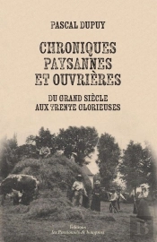 Chroniques Paysannes Et Ouvrières : Du Grand Siècle Aux Trente Glorieuses