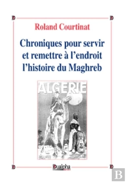 Bertrand.pt - Chroniques Pour Servir Et Remettre À L'Endroit L'Histoire Du Maghreb