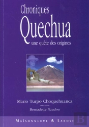 Chroniques Quechuas ; Une Quete Des Origines