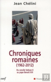 Chroniques Romaines (1962-2012). Du Concile Vatican Au Pape Benoit Xvi