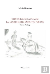 Chroniques Sauvages : La Marche Des Enfants Perdus