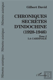 Chroniques Secretes D'Indochine 1928-1946 T.2 ; La Cardinale