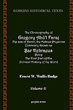 Bertrand.pt - Chronography Of Gregory Ab'L Faraj The Son Of Aaron Hebrew Physician Commonly Known As Bar Hebraeus Being The First Part Of His Political History
