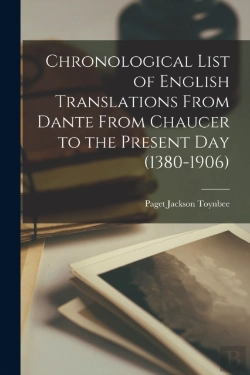 Bertrand.pt - Chronological List Of English Translations From Dante From Chaucer To The Present Day (1380-1906)
