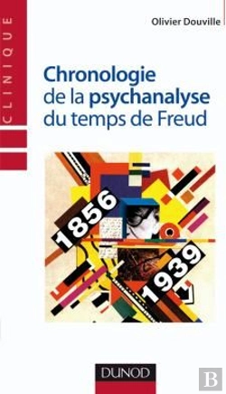 Bertrand.pt - Chronologie De La Psychanalyse Du Temps De Freud (1874-1939) ; Au Temps De Freud