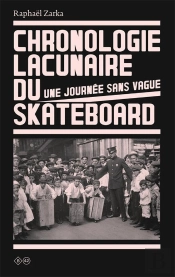 Chronologie Lacunaire Du Skateboard, 1779-2009