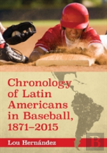 Chronology Of Latin Americans In Baseball, 1871-2015