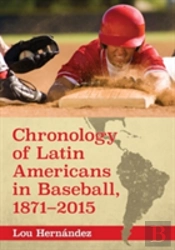 Chronology Of Latin Americans In Baseball, 1871-2015