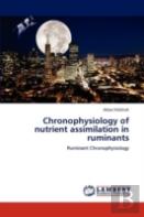 Chronophysiology Of Nutrient Assimilation In Ruminants