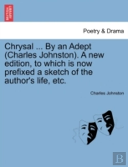 Bertrand.pt - Chrysal ... By An Adept (Charles Johnston). A New Edition, To Which Is Now Prefixed A Sketch Of The Author'S Life, Etc.
