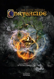 Chrysalide Tome 1 ; Les Clefs Perdues